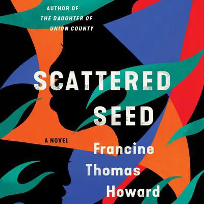 Scattered Seed: A Novel Audibook, by Francine Thomas Howard