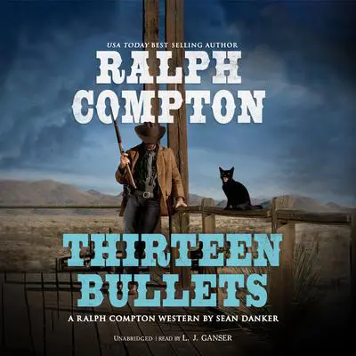 Ralph Compton: Thirteen Bullets Audibook, by Sean Danker