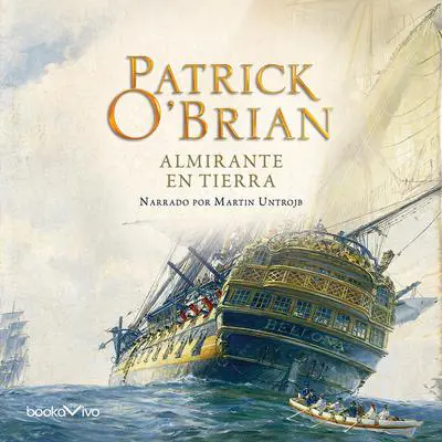 Almirante en Tierra Audibook, by Patrick O'Brian