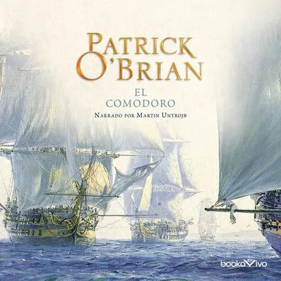 El Comodoro Audibook, by Patrick O'Brian