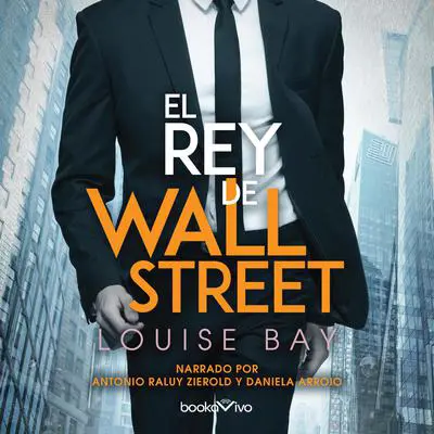 El rey de Wall Street Audibook, by Louise Bay