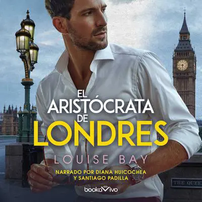 El aristócrata de Londres Audibook, by Louise Bay