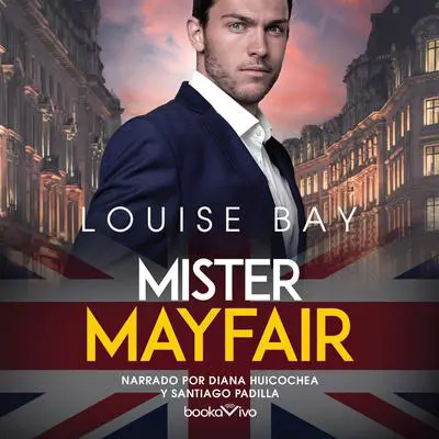 Mister Mayfair: Señor Mayfair Audibook, by Louise Bay