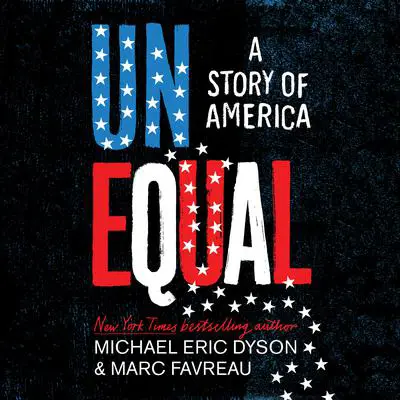 Unequal: A Story of America Audibook, by Michael Eric Dyson