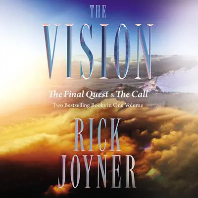 The Vision: The Final Quest and The Call: Two Bestselling Books in One Volume Audibook, by Rick Joyner