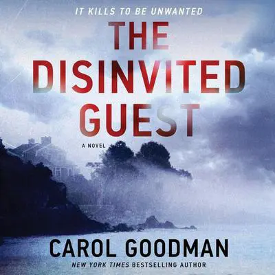 The Disinvited Guest: A Novel Audibook, by Carol Goodman