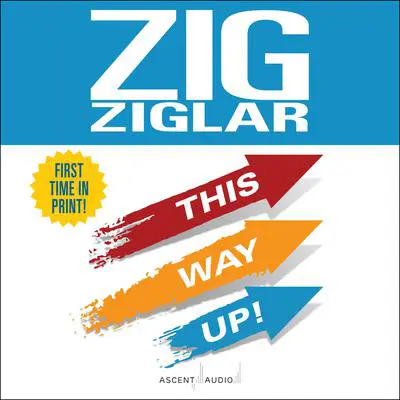 This Way Up!: Zig's Original Breakthrough Classic on Achievement Audibook, by Zig Ziglar