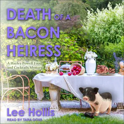 Death of a Bacon Heiress Audibook, by Lee Hollis