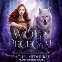 The Wolf's Proposal Audibook, by Rachel Medhurst