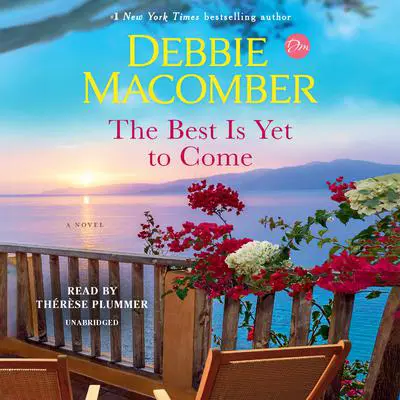 The Best Is Yet to Come: A Novel Audibook, by Debbie Macomber