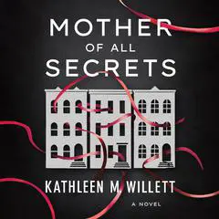 The Mother of All Secrets: A Novel Audibook, by Kathleen Willett