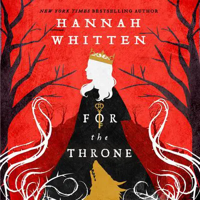 For the Throne Audibook, by Hannah Whitten
