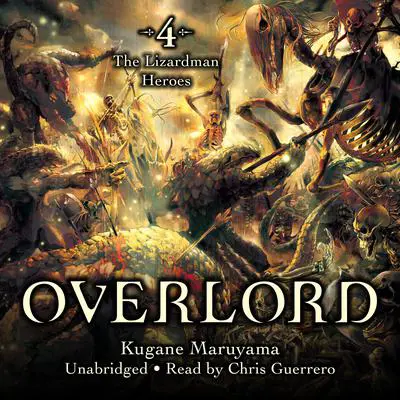 Overlord, Vol. 4: The Lizardman Heroes Audibook, by Kugane Maruyama