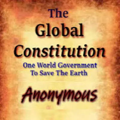 The Global Constitution: One World Government To Save The Earth Audibook, by Anonymous