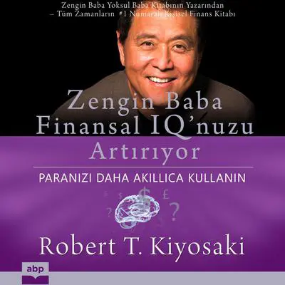 Zengin Baba Finansal IQ’nuzu Artırıyor: Paranızı Daha Akıllıca Kullanın Audibook, by Robert T. Kiyosaki