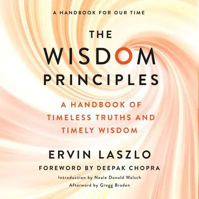 The Wisdom Principles: A Handbook of Timeless Truths and Timely Wisdom Audibook, by Neale Donald Walsch
