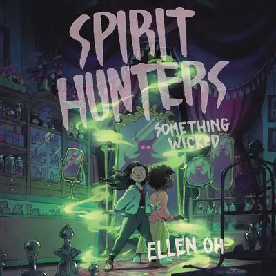 Spirit Hunters #3: Something Wicked Audibook, by Ellen Oh