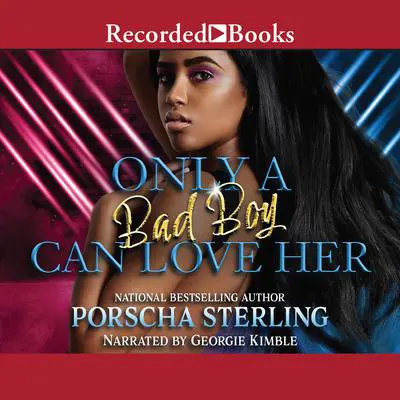 Only a Bad Boy Can Love Her Audibook, by Porscha Sterling