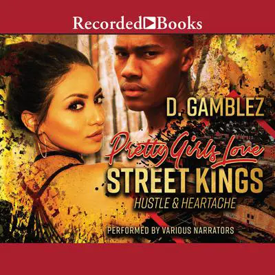 Pretty Girls Love Street Kings: Hustle & Heartache Audibook, by D. Gamblez