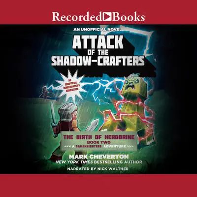 Attack of the Shadow-Crafters: A GameKnight999 Adventure Audibook, by Mark Cheverton