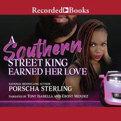 A Southern Street King Earned Her Love Audibook, by Porscha Sterling