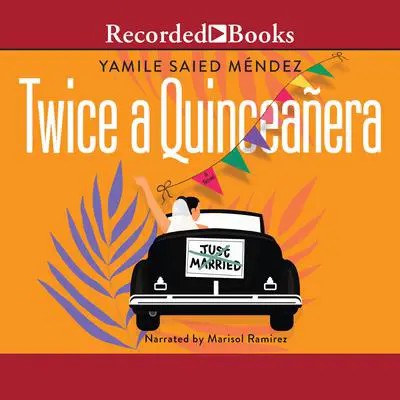 Twice a Quinceañera Audibook, by Yamile Saied Méndez