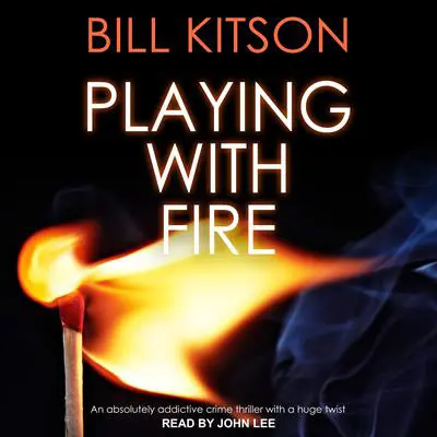 Playing With Fire Audibook, by Bill Kitson