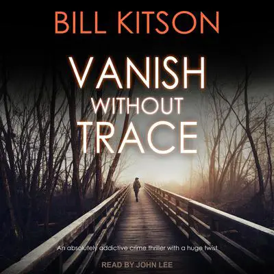 Vanish Without Trace Audibook, by Bill Kitson