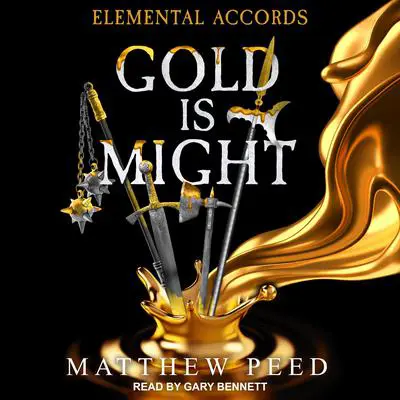 Elemental Accords: Gold is Might Audibook, by Matthew Peed