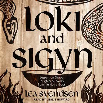 Loki and Sigyn: Lessons on Chaos, Laughter & Loyalty from the Norse Gods Audibook, by Lea Svendsen