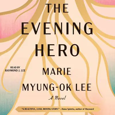 Evening Hero Audibook, by Marie Myung-Ok Lee