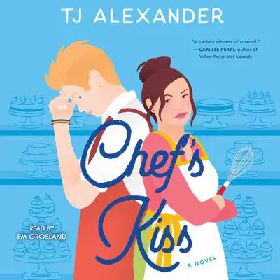 Chef's Kiss: A Novel Audibook, by TJ Alexander