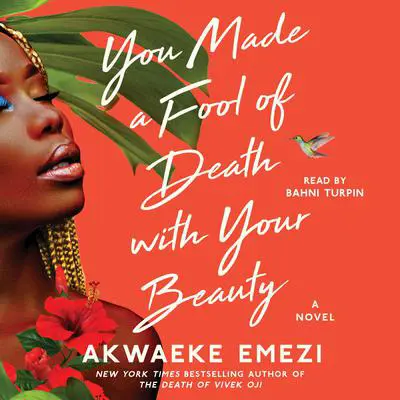 You Made a Fool of Death with Your Beauty: A Novel Audibook, by Akwaeke Emezi