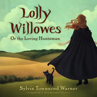 Lolly Willowes: Or the Loving Huntsman Audibook, by Sylvia Townsend  Warner