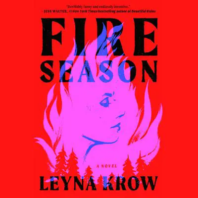 Fire Season: A Novel Audibook, by Leyna Krow