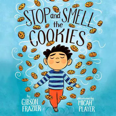 Stop and Smell the Cookies Audibook, by Gibson Frazier
