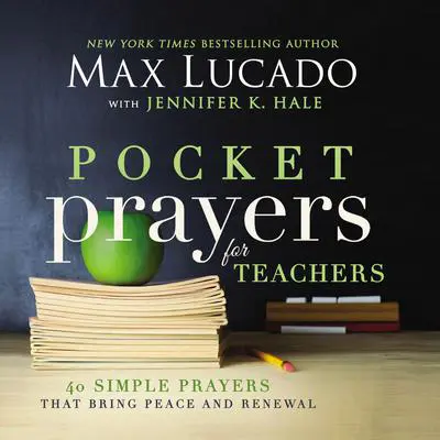 Pocket Prayers for Teachers: 40 Simple Prayers That Bring Peace and Renewal Audibook, by Max Lucado