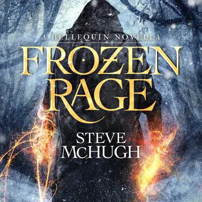Frozen Rage: A Hellequin Universe Novella Audibook, by Steve McHugh
