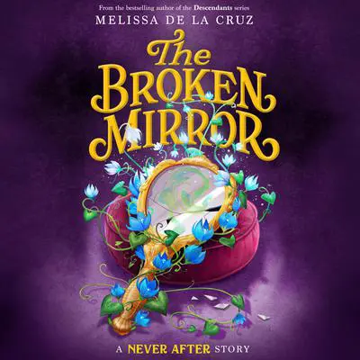 Never After: The Broken Mirror Audibook, by Melissa de la Cruz