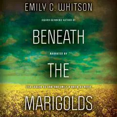 Beneath the Marigolds Audibook, by Emily C. Whitson