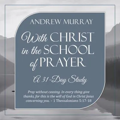 With Christ in the School of Prayer: A 31-Day Study Audibook, by Andrew Murray