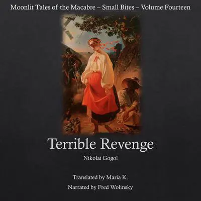 Terrible Revenge (Moonlit Tales of the Macabre - Small Bites Book 14) Audibook, by Nikolai Vasilievich Gogol