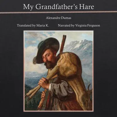 My Grandfather's Hare Audibook, by Alexandre Dumas