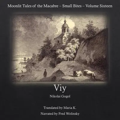 Viy (Moonlit Tales of the Macabre - Small Bites Book 16) Audibook, by Nikolai Vasilievich Gogol