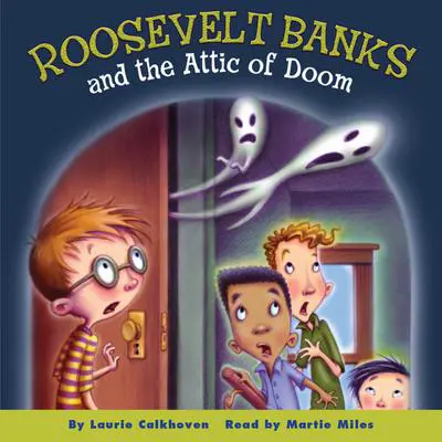Roosevelt Banks and the Attic of Doom Audibook, by Laurie Calkhoven