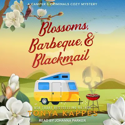 Blossoms, Barbeque, & Blackmail Audibook, by Tonya Kappes