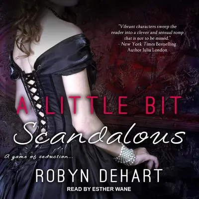A Little Bit Scandalous Audibook, by Robyn DeHart