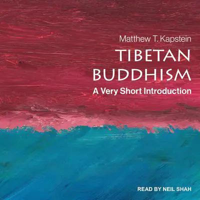 Tibetan Buddhism: A Very Short Introduction Audibook, by Matthew T. Kapstein