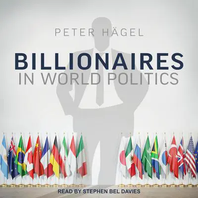 Billionaires in World Politics Audibook, by Peter Hagel