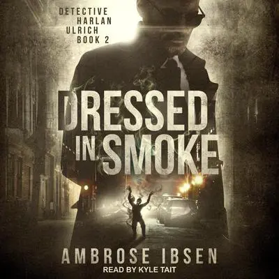 Dressed in Smoke Audibook, by Ambrose Ibsen